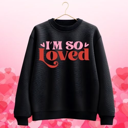 Valentine Sweatshirt Bundle-I'm So Loved
